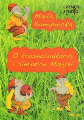 O krasnoludkach i sierotce Marysi - Maria Konopnicka [AUDIOBOOK]
