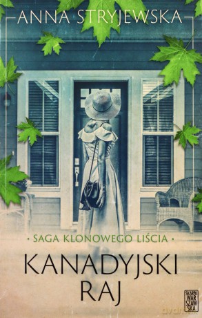 Kanadyjski raj. Saga klonowego liścia (Tom 3) - Anna Stryjewska [KSIĄŻKA]