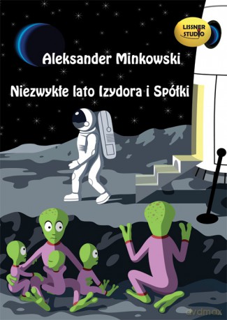 Niezwykłe Lato Izydora I Spółki - Aleksander Minkowski [AUDIOBOOK] [CD-MP3]