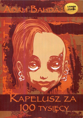 Kapelusz Za Sto Tysięcy (Kapelusz Za 100 Tysięcy) - Adam Bahdaj [AUDIOBOOK] [CD-MP3]