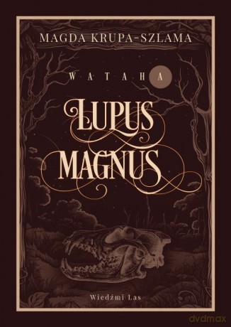 Lupus magnus. Wataha (Tom 1) - Magda Krupa-Szlama [KSIĄŻKA]