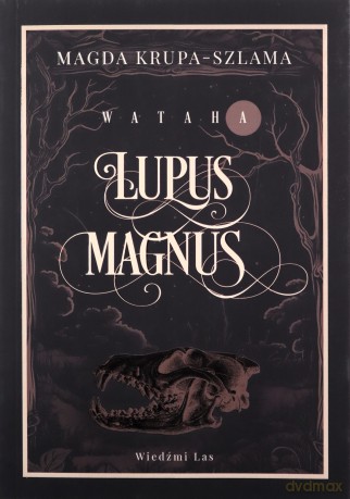 Lupus magnus. Wataha (Tom 1) - Magda Krupa-Szlama [KSIĄŻKA]