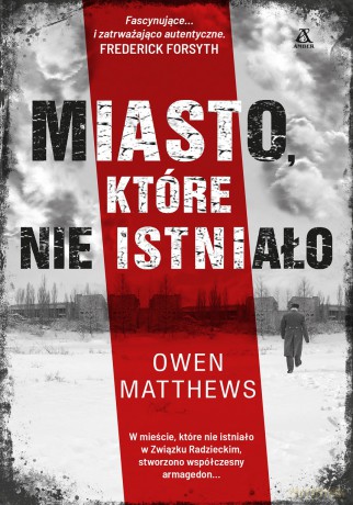 Miasto, które nie istniało - Owen Matthews [KSIĄŻKA]
