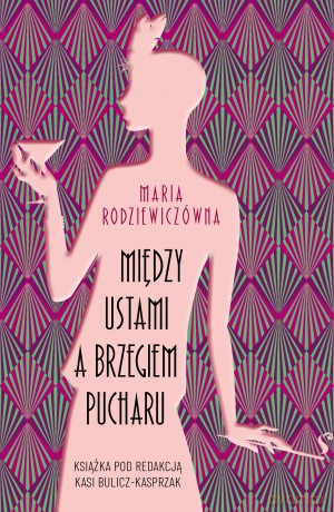 Między ustami a brzegiem pucharu - Maria Rodziewiczówna [KSIĄŻKA]