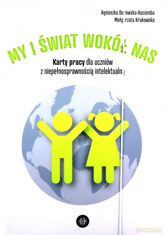 My i świat wokół nas Karty pracy dla uczniów z niepełnosprawnością intelektualną My i świat wokół nas - Agnieszka Borowska-Kociemba, Małgorzata Krukowska [KSIĄŻKA]