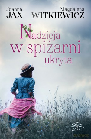 Nadzieja w spiżarni ukryta - Joanna Jax, Magdalena Witkiewicz [KSIĄŻKA]