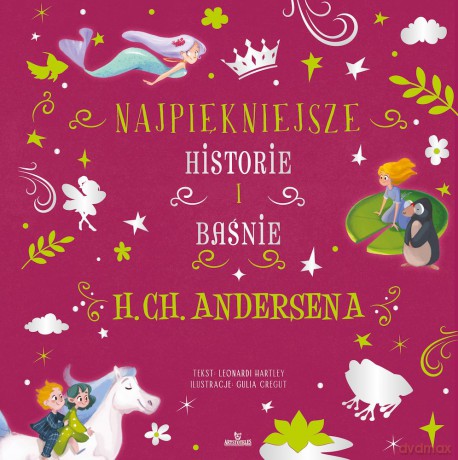Najpiękniejsze historie i baśnie H.Ch.Andersena - Stefania Leonardi Hartley [KSIĄŻKA]