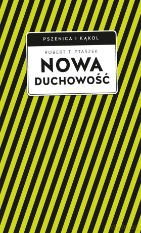 Nowa duchowość - Robert T. Ptaszek [KSIĄŻKA]
