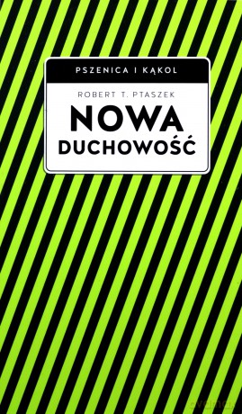 Nowa duchowość - Robert T. Ptaszek [KSIĄŻKA]