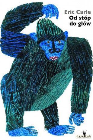 Od stóp do głów wyd. 6 - Eric Carle [KSIĄŻKA]