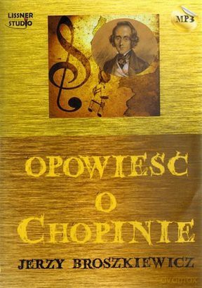 Opowieść O Chopinie - Jerzy Broszkiewicz [AUDIOBOOK] [CD-MP3]