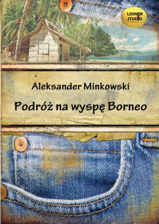 Podróż Na Wyspę Borneo - Aleksander Minkowski [AUDIOBOOK] [CD-MP3]