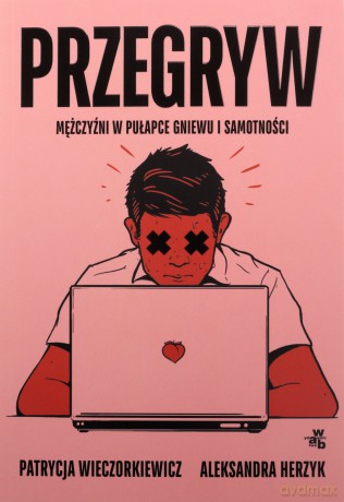 Przegryw - Patrycja Wieczorkiewicz, Aleksandra Herzyk [KSIĄŻKA]