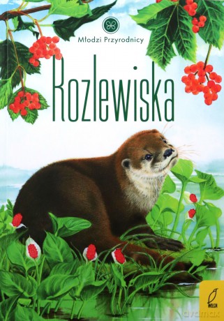 Rozlewiska. Młodzi przyrodnicy - Patrycja Zarawska [KSIĄŻKA]
