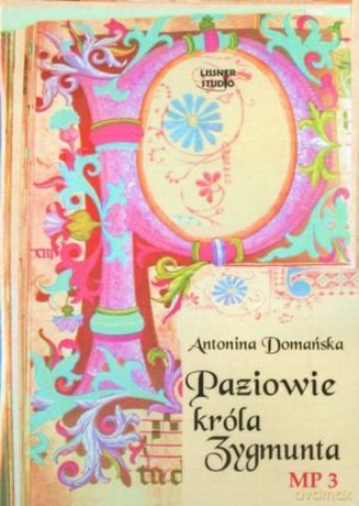 Paziowie Króla Zygmunta - Antonina Domańska [AUDIOBOOK] [CD-MP3]