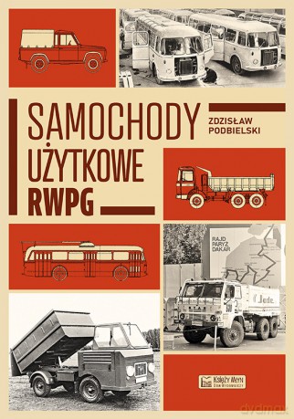 Samochody użytkowe RWPG - Zdzisław Podbielski [KSIĄŻKA]