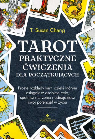 Tarot. Praktyczne ćwiczenia dla początkujących - T. Susan Chang [KSIĄŻKA]