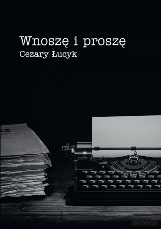Wnoszę i proszę - Cezary Łucyk [KSIĄŻKA]
