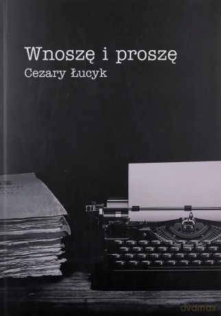Wnoszę i proszę - Cezary Łucyk [KSIĄŻKA]