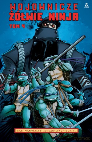 Wojownicze Żółwie Ninja (Tom 4) - Kevin B. Eastman, Tom Waltz, Dan Duncan [KOMIKS]