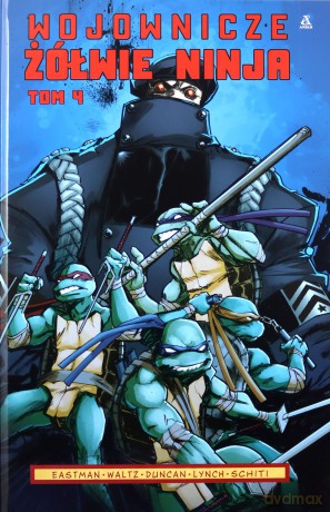Wojownicze Żółwie Ninja (Tom 4) - Kevin B. Eastman, Tom Waltz, Dan Duncan [KOMIKS]