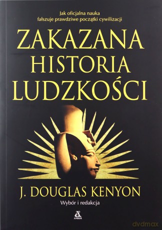Zakazana historia ludzkości - J. Douglas Kenyon [KSIĄŻKA]