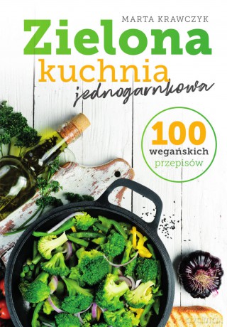 Zielona kuchnia jednogarnkowa - Marta Krawczyk [KSIĄŻKA]