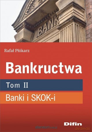 Bankructwa (Tom 2) Banki i SKOK-i - Rafał Płókarz [KSIĄŻKA]