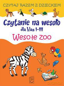 Czytanie na wesoło dla klas I-III. Wesołe zoo  -  Czarkowska Iwona [KSIĄŻKA]