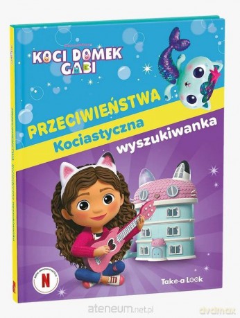 Koci Domek Gabi. Przeciwieństwa. Kociastyczna [KSIĄŻKA]