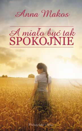A miało być tak spokojnie  -  Anna Makos [KSIĄŻKA]