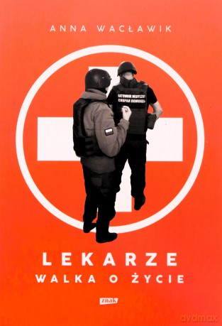 Lekarze. Walka o życie - Anna Wacławik [KSIĄŻKA]
