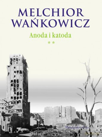Anoda i katoda. Tom II  -  Melchior Wańkowicz [KSIĄŻKA]