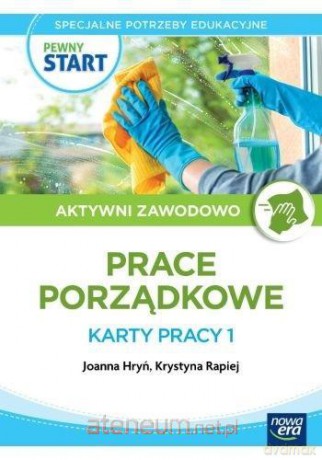 Pewny start Aktywni zawodowo Prace porządkowe Karty pracy 1 - Joanna Hryń, Krystyna Rapiej, Robert Gajda [KSIĄŻKA]