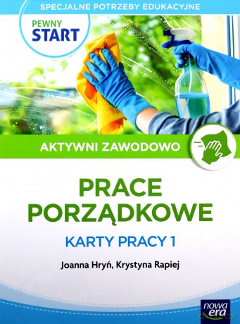 Pewny start Aktywni zawodowo Prace porządkowe Karty pracy 1 - Joanna Hryń, Krystyna Rapiej, Robert Gajda [KSIĄŻKA]