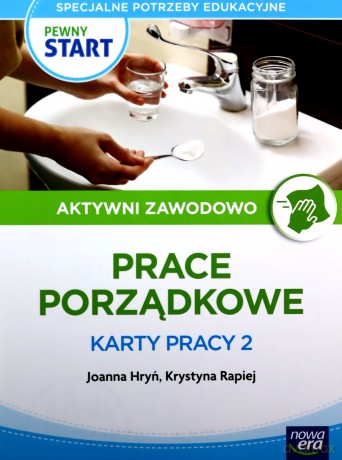 Pewny start Aktywni zawodowo Prace porządkowe Karty pracy 2 - Joanna Hryń, Krystyna Rapiej, Robert Gajda [KSIĄŻKA]