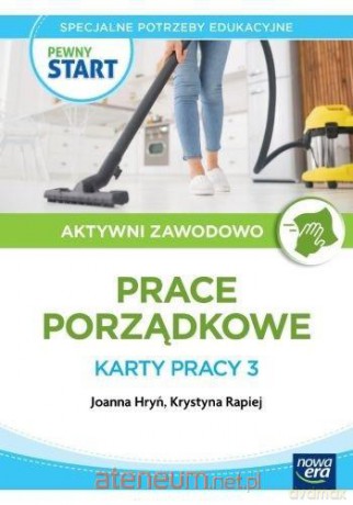 Pewny start Aktywni zawodowo Prace porządkowe Karty pracy 3 - Joanna Hryń, Krystyna Rapiej, Robert Gajda [KSIĄŻKA]