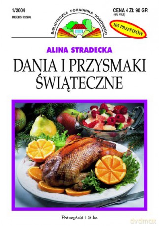 Biblioteczka Poradnika Domowego 1/2004 Dania i przysmaki świąteczne  -  Alina Stradecka [KSIĄŻKA]