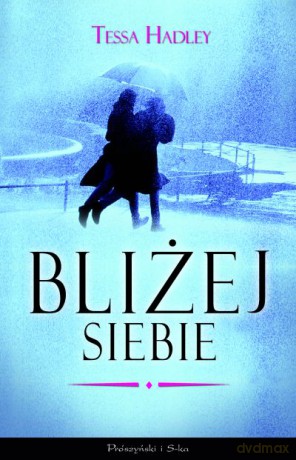 Bliżej siebie  -  Tessa Hadley [KSIĄŻKA]