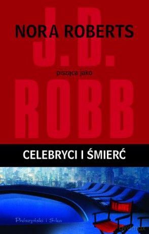 Celebryci i śmierć  -  J.D. Robb [KSIĄŻKA]