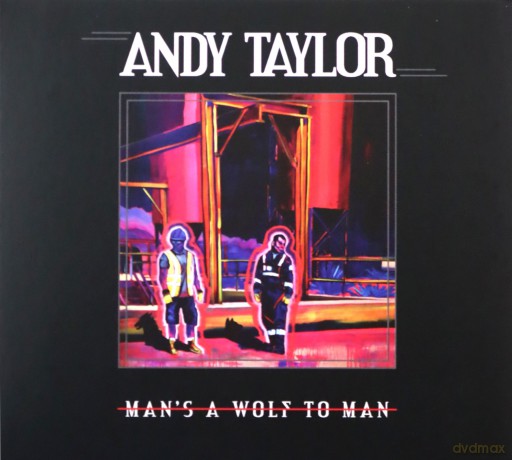 Andy Taylor: Man's A Wolf To Man [CD]