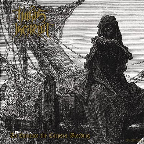 Judas Iscariot: To Embrace The Corpses Bleeding [CD]