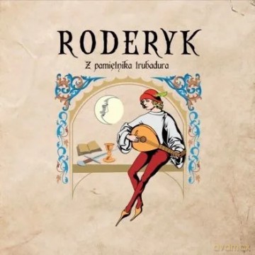 Roderyk: Z Pamiętnika Trubadura [CD]