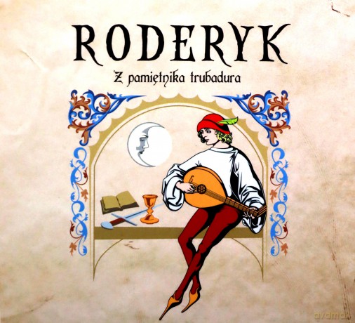 Roderyk: Z Pamiętnika Trubadura [CD]