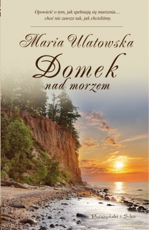Domek nad morzem  -  Maria Ulatowska [KSIĄŻKA]