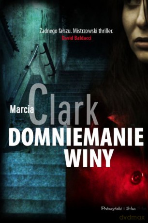 Domniemanie winy  -  Marcia Clark [KSIĄŻKA]