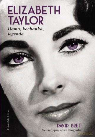 Elizabeth Taylor. Dama, kochanka, legenda  -  David Bret [KSIĄŻKA]