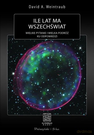 Ile lat ma Wszechświat  -  David A. Weintraub [KSIĄŻKA]