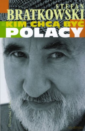 Kim chcą być Polacy  -  Stefan Bratkowski [KSIĄŻKA]