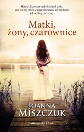 Matki, żony, czarownice  -  Joanna Miszczuk [KSIĄŻKA]